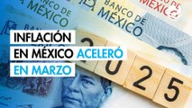 Inflación en México aceleró en marzo