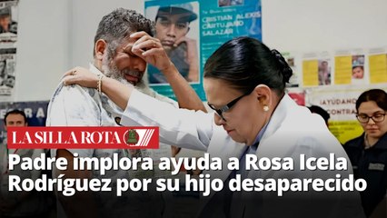 Padre implora ayuda a Rosa Icela Rodríguez por su hijo desaparecido