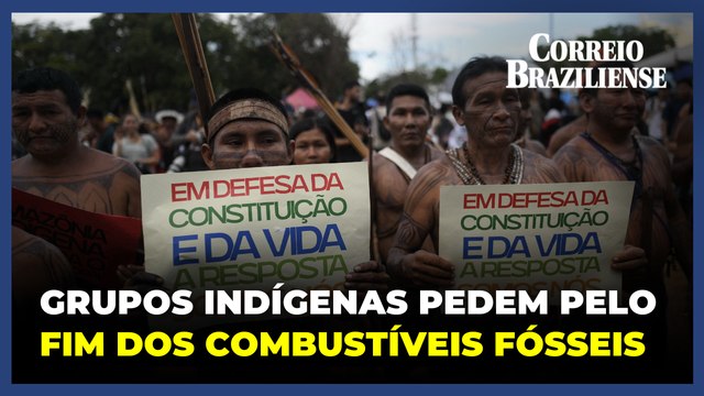 Grupos indígenas fazem pedido pelo fim dos combustíveis fósseis