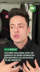Youtuber Enaldinho após ter denúncia de roubo desmentida por motorista de aplicativo: “Eu me precipitei”