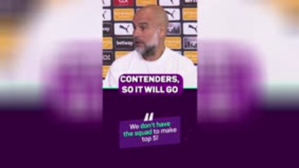 Pep admits City 'don't have the squad' to finish in the top five