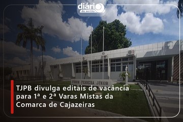 TJPB divulga editais de vacância para 1ª e 2ª Varas Mistas da Comarca de Cajazeiras