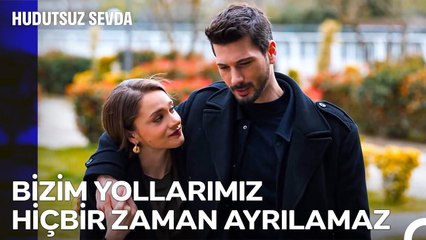Hudutsuz Sevdamız Her Şeyi Mümkün Kılıyor.. - Hudutsuz Sevda 59. Bölüm