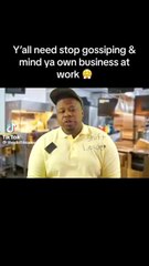 Y'all need stop gossiping and mind your own business at work
