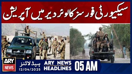 Security Forces Conduct Operation in Lower Dir | ARY News 5 AM Headlines | 12th April 2025
