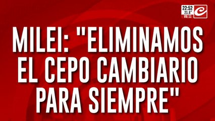 CADENA NACIONAL: Milei celebra el fin del cepo