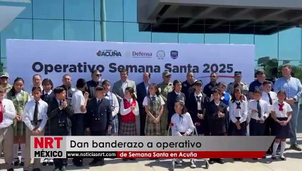Dan banderazo a operativo de Semana Santa en Acuña