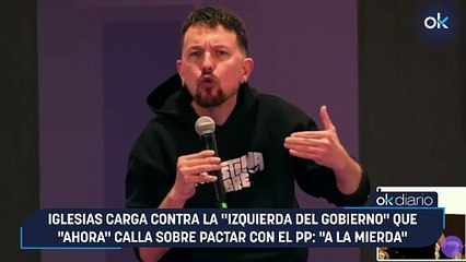 Iglesias carga contra la "izquierda del Gobierno" que "ahora" calla sobre pactar con el PP: "A la mierda"
