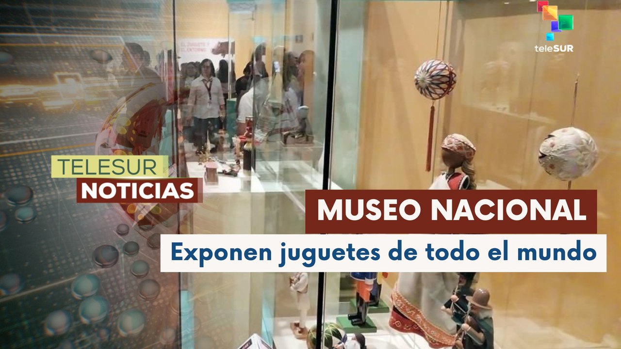 Museo Nacional de las Culturas en México presenta exposición con juguetes de todo el mundo