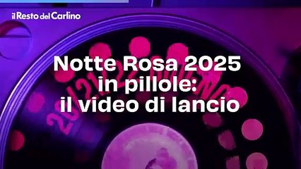 Notte Rosa 2025 in pillole: il video di lancio