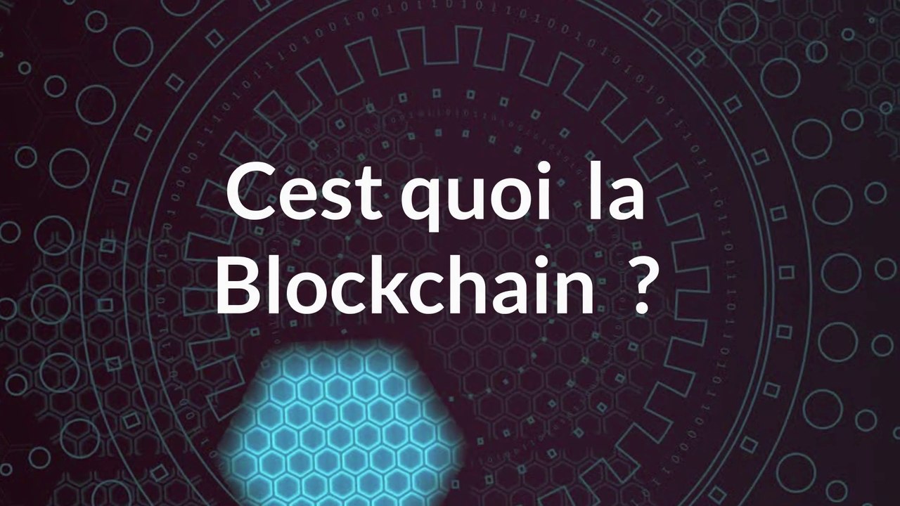 C'est quoi la Blockchain ? Comment ça marche et à quoi ça sert ?
