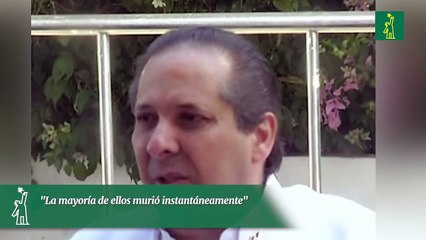 "La mayoría de ellos murió instantáneamente"