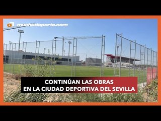 Continúan las obras en la ciudad deportiva del #SevillaFC