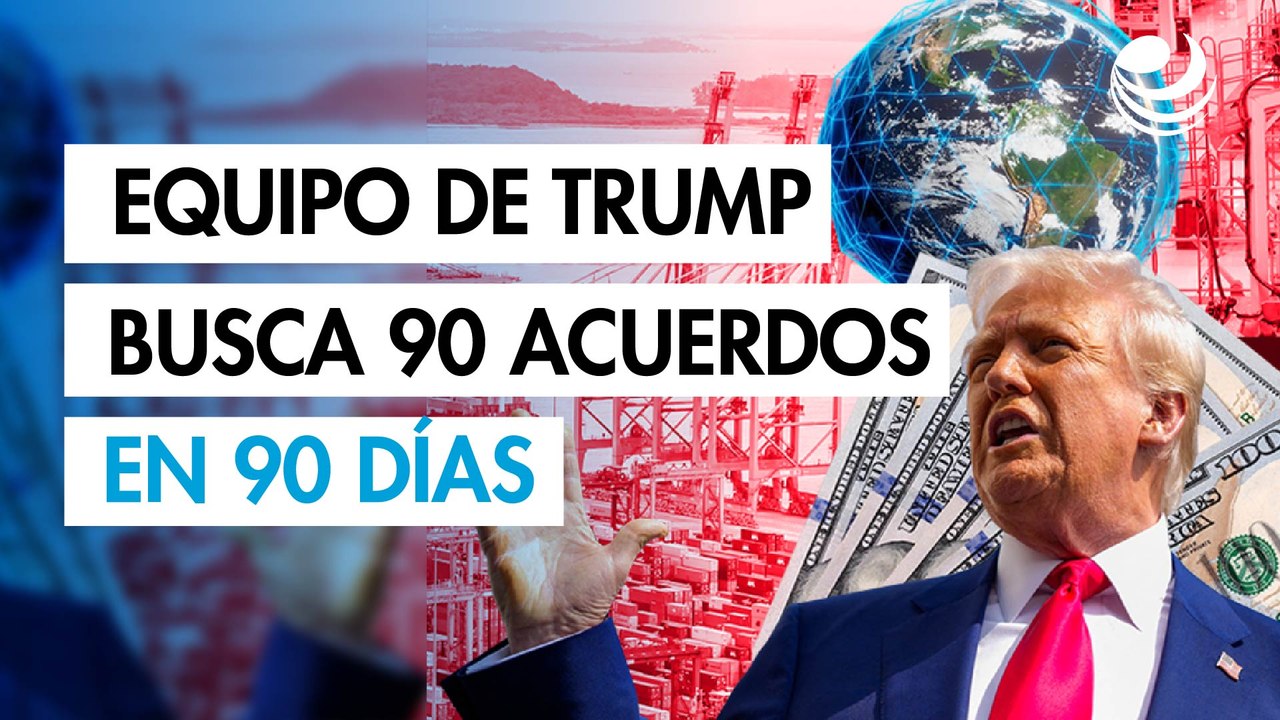 Equipo comercial de Trump busca 90 acuerdos en 90 días, pero los expertos recelan