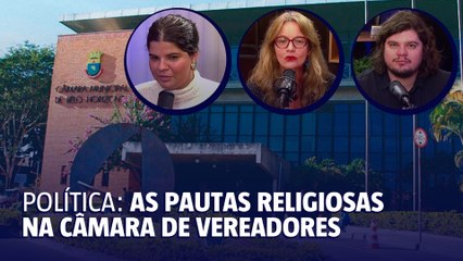 A Câmara e as pautas religiosas
