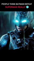 People think betman defeat Superman realty