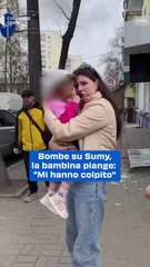 Bombe su Sumy, la bambina piange: "Mi hanno colpito"