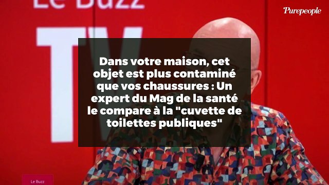 Dans votre maison, cet objet est plus contaminé que vos chaussures : Un expert du Mag de la santé le compare à la cuvette de toilettes publiques