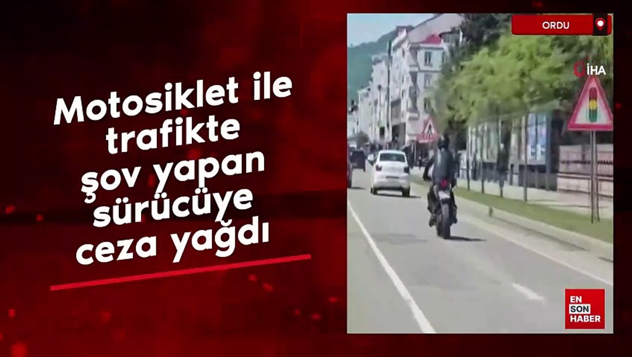 Ordu'da motosiklet ile trafikte şov yapan sürücüye ceza yağdı