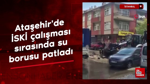 Ataşehir'de İSKİ çalışması sırasında su borusu patladı
