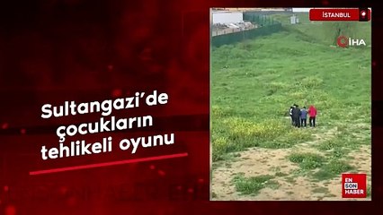 İstanbul Sultangazi’de çocukların tehlikeli oyunu