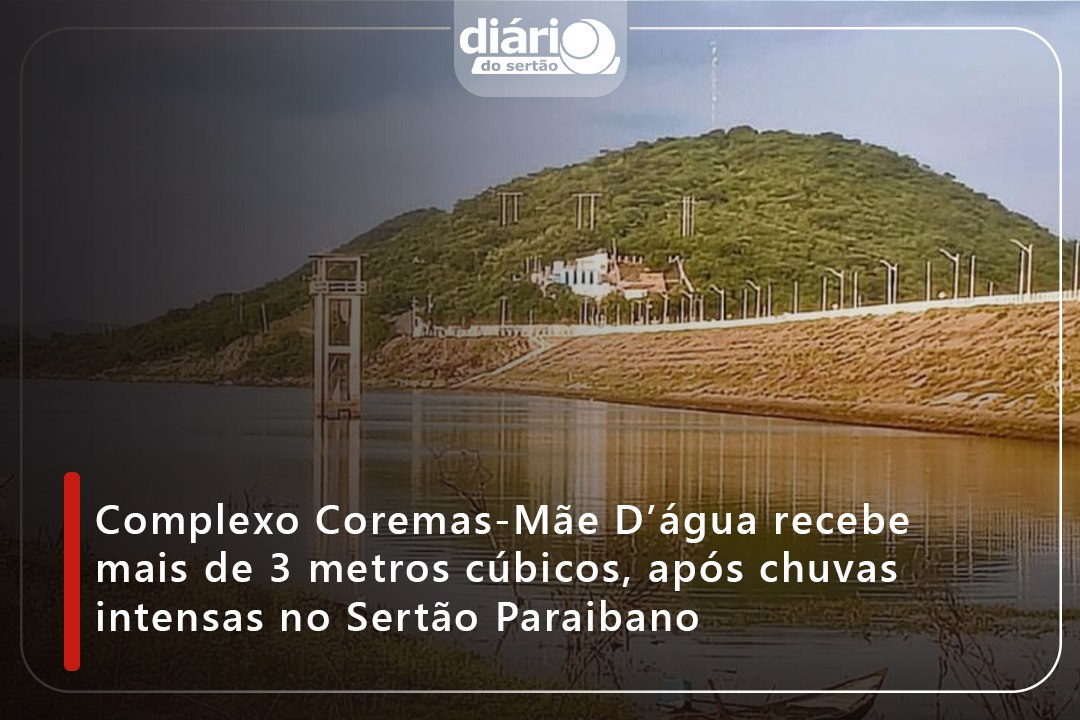Após fortes chuvas no fim de semana, Complexo Coremas Mãe D'água aumenta mais de 3 milhões de m³
