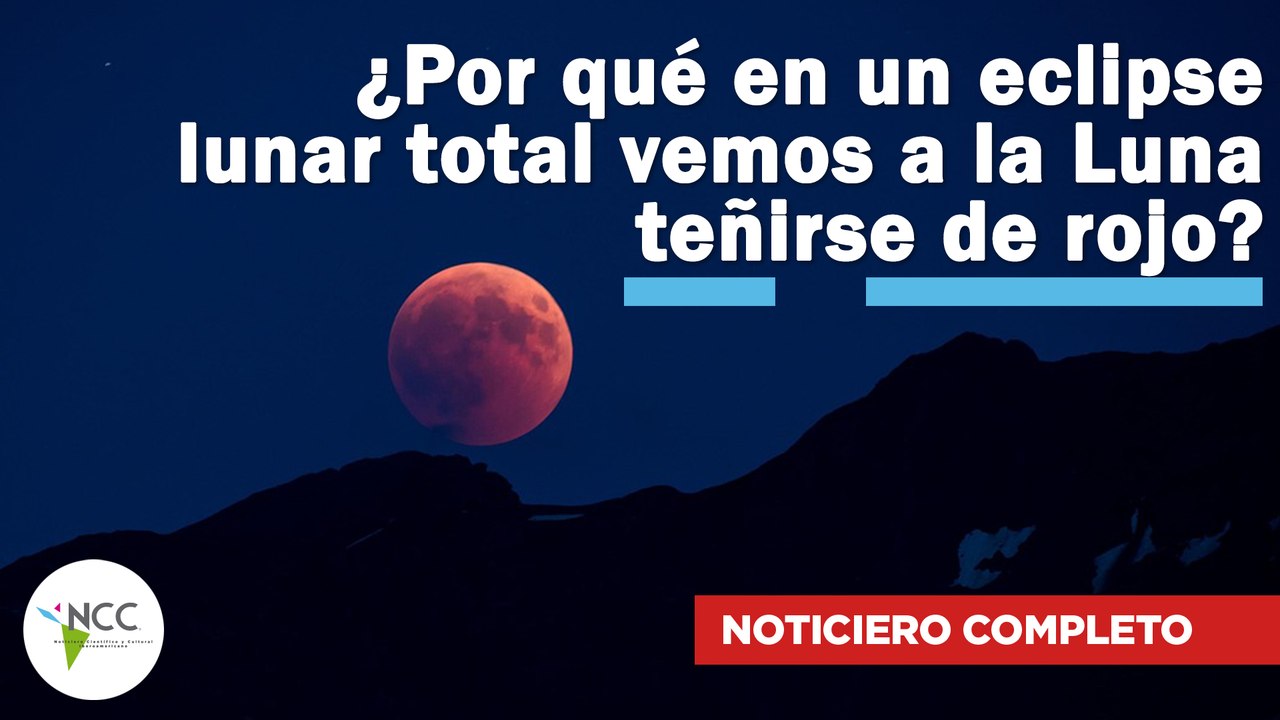 ¿Por qué en un eclipse lunar total vemos a la Luna teñirse de rojo? | 750 | 14 al 20 de abril 2025