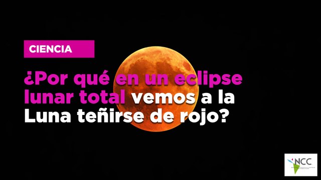 ¿Por qué en un eclipse lunar total vemos a la Luna teñirse de rojo?