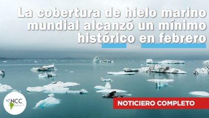 La cobertura de hielo marino mundial alcanzó un mínimo histórico en febrero |751| 14/04/25 -20/04/25