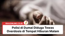 Polisi di Dumai Diduga Tewas Overdosis di Tempat Hiburan Malam
