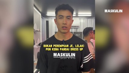 Bukan Perempuan Je, Lelaki Pun Kena Pandai Dress Up