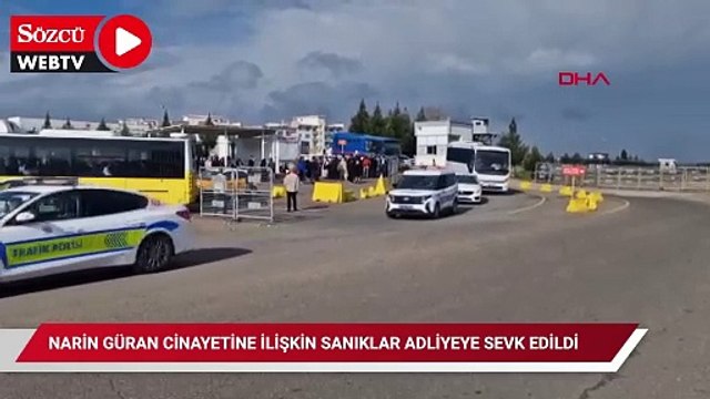 Narin Güran cinayetine ilişkin sanıklar adliyeye sevk edildi