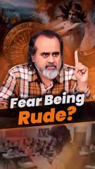 Fear Being Rude? || Acharya Prashant