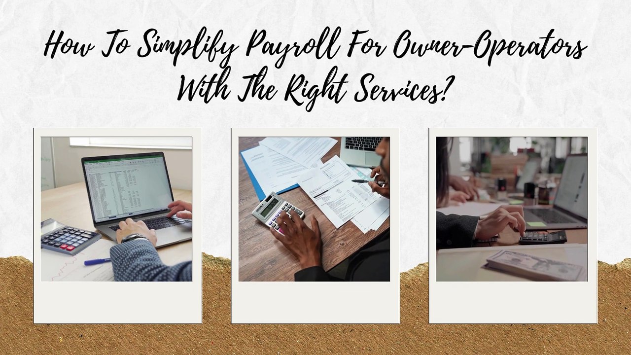 How To Simplify Payroll For Owner-Operators With The Right Services?