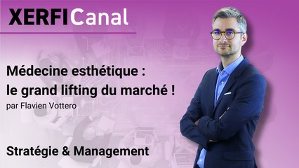Médecine esthétique : le grand lifting du marché ! [Flavien Vottero]