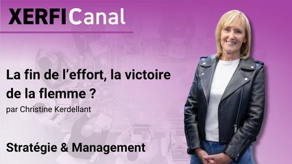 La fin de l’effort, la victoire de la flemme ? [Christine Kerdellant]
