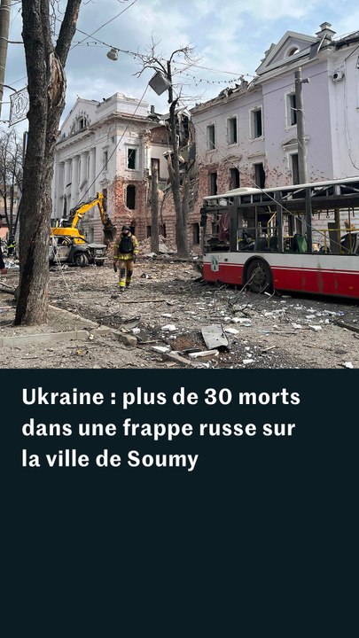 Ukraine : des frappes russes tuent plus de 30 personnes à Soumy