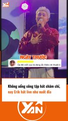 Erik hát live như nuốt đĩa
