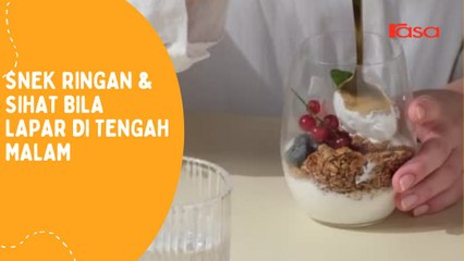 Snek Ringan & Sihat Bila Lapar Di Tengah Malam