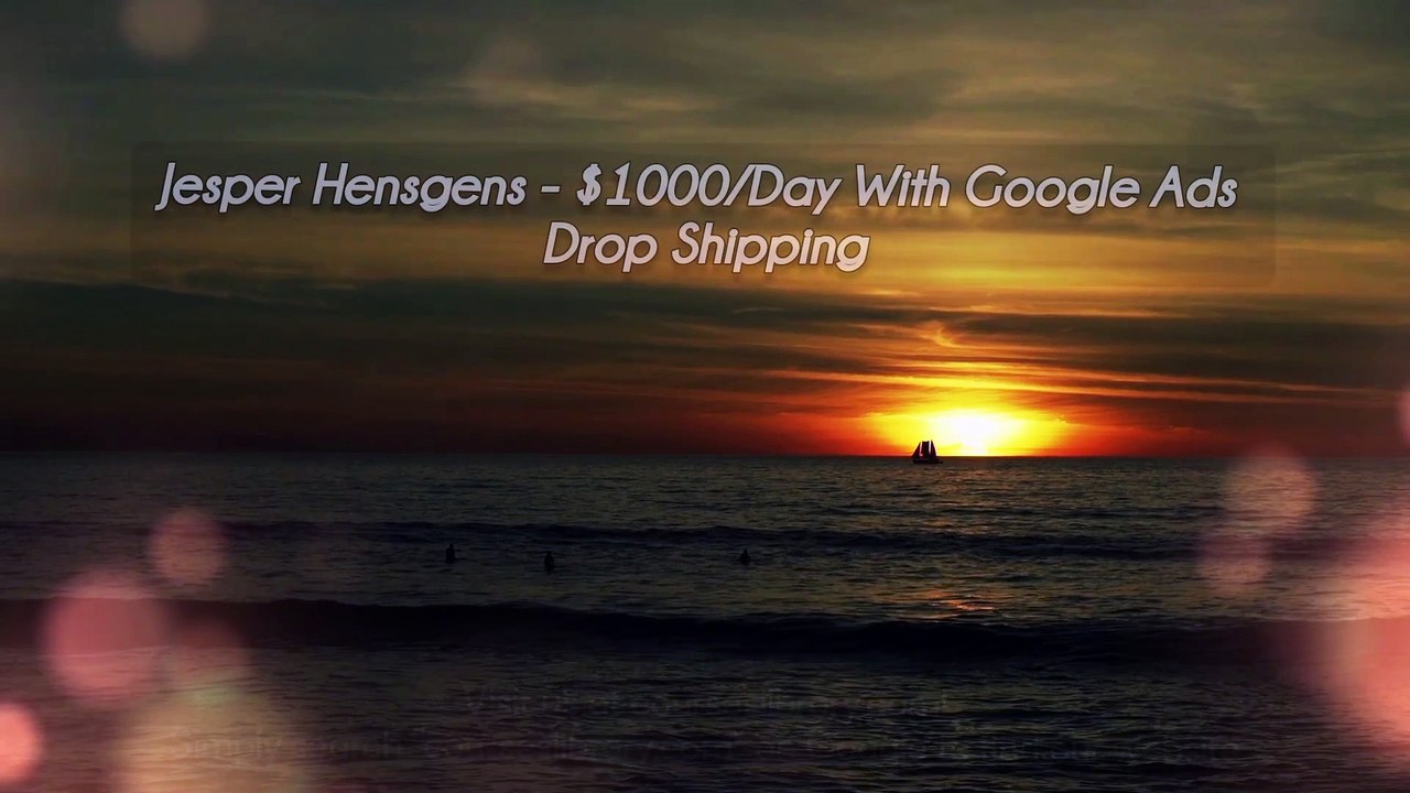 Jesper Hensgens - $1000/Day With Google Ads Drop Shipping