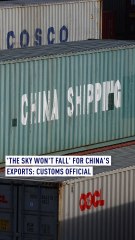 ‘The sky won't fall' for China's exports: customs official