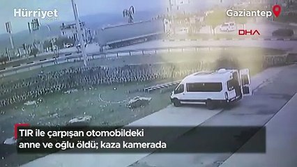 Gaziantep’te TIR ile çarpışan otomobildeki anne ve oğlu öldü! Kaza anı kamerada