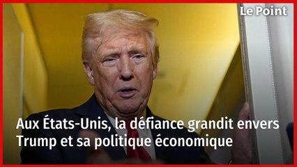 Aux États-Unis, la défiance grandit envers Trump et sa politique économique
