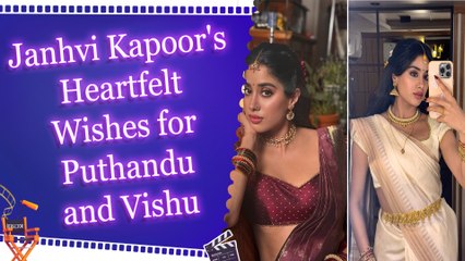 Janhvi Kapoor attempts to speak in Tamil as she extends greetings for Tamil and Malayalam New Year
