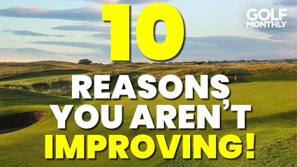 Reasons Why:  You're Not Improving Your Handicap