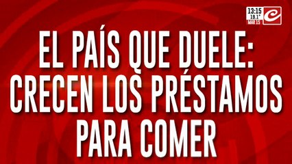 El país que duele: crecen los prestamos para comer