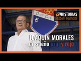 HISTORIAS DEL FÚTBOL PROVINCIAL || JOAQUÍN MORALES, un sueño en azul y rojo 🔴🔵