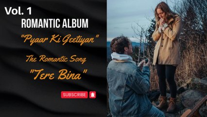 Pyaar Ki Geetiyan | Hindi Love Songs | Tere Bina Songs | Hindi Romantic Songs | "Pyaar Ki Geetiyan" Album vol. 1