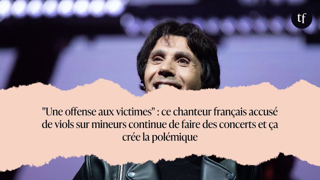 Une offense aux victimes : ce chanteur français accusé de viols sur mineurs continue de faire des concerts et ça crée la polémique