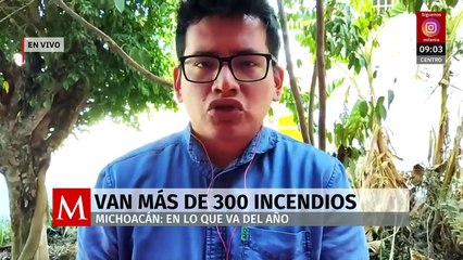 Van más de 300 incendios forestales en Michoacán